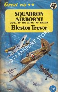 Squadron Airborne - Novel of the Battle of Britain by TREVOR, Elleston